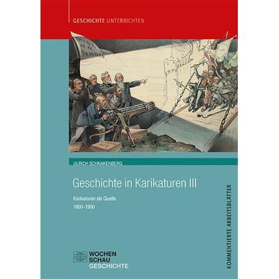 Geschichte in Karikaturen III, Taschenbuch von Ulrich Schnakenberg, Wochenschau, 978-3-7344-1223-3