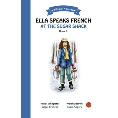 Ella Speaks French At The Sugar Shack, Taschenbuch von Lucie Angers, Lucie Angers, 978-1-73823-437-0