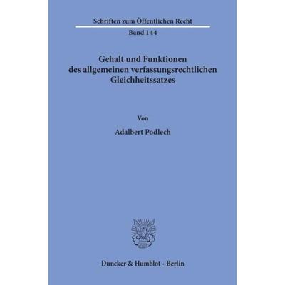 Gehalt und Funktionen des allgemeinen verfassungsrechtlichen Gleichheitssatzes., Taschenbuch von Adalbert Podlech, Duncker & Humblot,