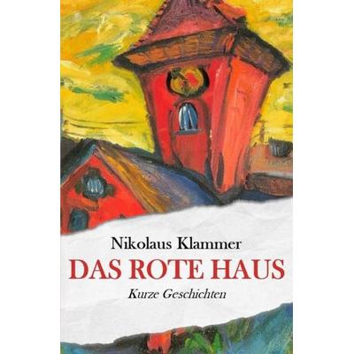 Das rote Haus, Taschenbuch von Nikolaus Klammer, Epubli, 978-3-7502-7376-4