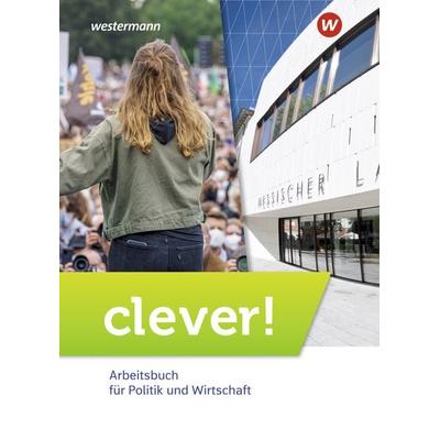 clever! - Arbeitsbuch für Politik und Wirtschaft - Ausgabe 2022 für Gymnasien in Hessen, Gebundene Ausgabe von Karin Herzig,Wolfgang Mattes,