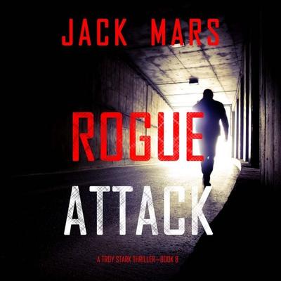 Rogue Attack (A Troy Stark Thriller—Book & 8) - Jack Mars, Audio, 9798894829968