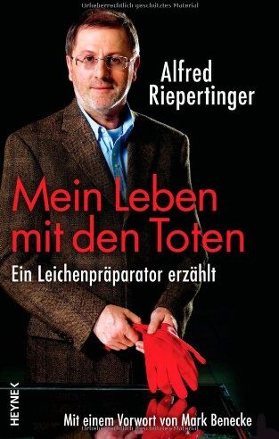 Alfred Riepertinger - Mein Leben mit den Toten: Ein Leichenpräparator erzählt - Mit einem Vorwort von Mark Benecke - Preis vom 17.10.2026 19:25:27 h