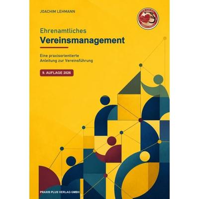 Ehrenamtliches Vereinsmanagement, Taschenbuch von Lehmann Joachim, Praxis Plus Verlag GmbH, 978-3-945202-64-7