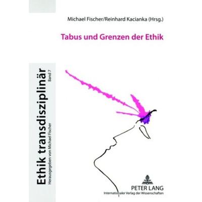 Tabus und Grenzen der Ethik, Taschenbuch von , Peter Lang GmbH, Internationaler Verlag der Wissenschaften, 978-3-631-54747-2