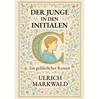 Der Junge in den Initialen, Taschenbuch von Ulrich Markwald, BoD – Books on Demand, 978-3-695-19680-7