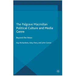 Political Culture and Media Genre, Fachbücher von K. Richardson, K. Parry, J. Corner, J Corner, K Parry