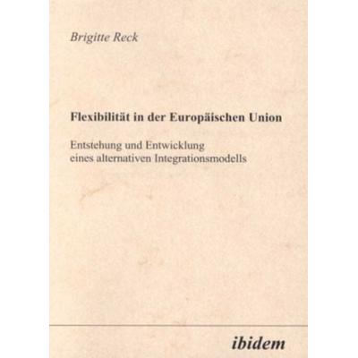 Flexibilität in der Europäischen Union, Taschenbuch von Brigitte Reck, Ibidem, 978-3-89821-134-5