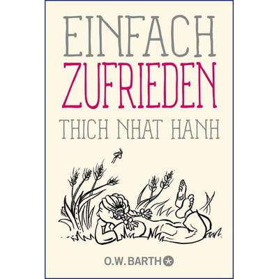 Einfach zufrieden, Taschenbuch von Thich Nhat Hanh, O.W. Barth, 978-3-426-29306-5