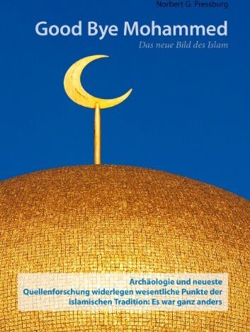 Pressburg, Norbert G. - Good Bye Mohammed: Das neue Bild des Islam - Preis vom 01.10.2026 17:08:56 h