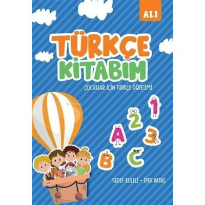 Türkce Kitabim Cocuklar Icin Türkce Ögretimi A1.1, Taschenbuch von Sedef Kuleli,Ipek Aktas, Ikinci Adam Yayinlari