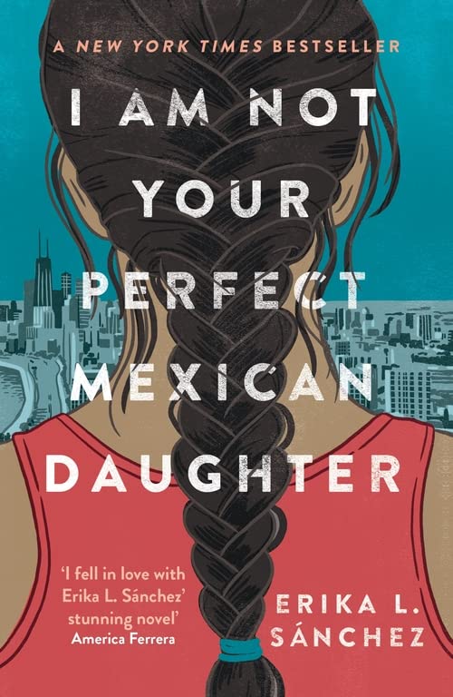 Sánchez, Erika L. - I Am Not Your Perfect Mexican Daughter: A Time magazine pick for Best YA of All Time - Preis vom 09.10.2026 07:28:09 h