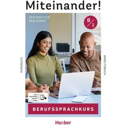 Miteinander! Deutsch für den Beruf B2, Sprachbücher von Mascha Greune, Dagmar Giersberg, Isabel Buchwald-Wargenau, Arwen Dammann, Felix Steffan