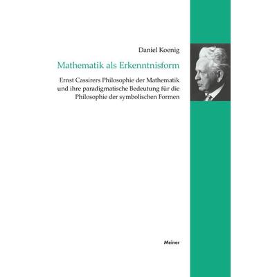 Mathematik als Erkenntnisform, Taschenbuch von Daniel Koenig, Meiner, F, 978-3-7873-4643-1