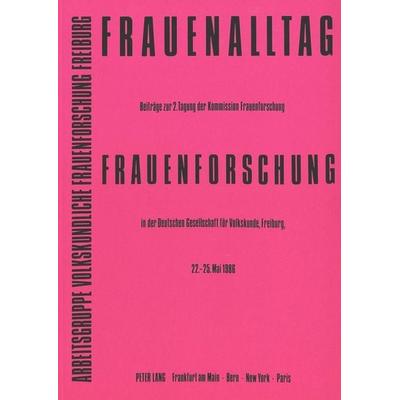 Frauenalltag - Frauenforschung, Taschenbuch von , Peter Lang GmbH, Internationaler Verlag der Wissenschaften, 978-3-8204-9988-9