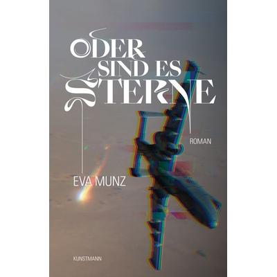 Oder sind es Sterne, Gebundene Ausgabe von Eva Munz, Kunstmann, A, 978-3-95614-385-4