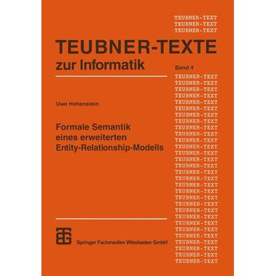 Formale Semantik eines erweiterten Entity-Relationship-Modells, Taschenbuch von Uwe Hohenstein, Vieweg & Teubner, 978-3-8154-2052-2