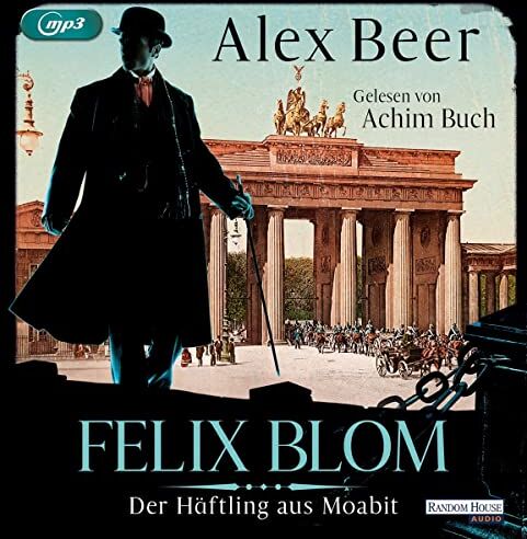 Alex Beer - Felix Blom. Der Häftling aus Moabit: . - Preis vom 09.10.2026 07:28:09 h