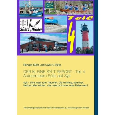 Der kleine Sylt Report - Teil 4, Taschenbuch von Renate Sültz,Uwe H. Sültz, BoD – Books on Demand, 978-3-7448-2225-1