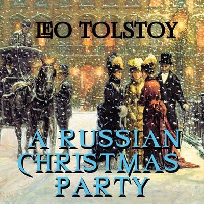 A Russian Christmas Party - Leo Tolstoy, Audio, 4099995370737