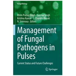 Management of Fungal Pathogens in Pulses, Fachbücher von Kumar, Singh, Krishna, n., Srinivasa, Nayak, Bhim Pratap, Garima, S. Chandra, Garima/Kumar et al