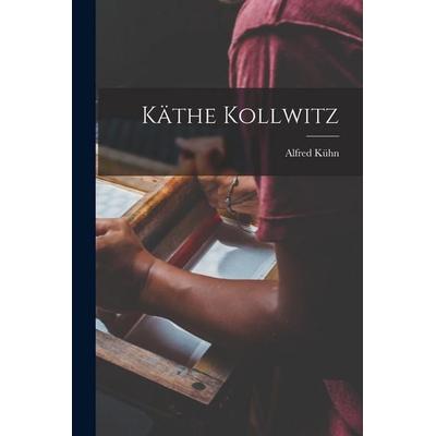Käthe Kollwitz, Taschenbuch von Alfred Kühn, Hutson Street Press, 978-1-01-673182-9