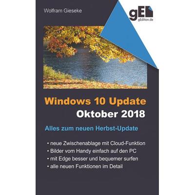 Windows 10 Update - Oktober 2018, Taschenbuch von Wolfram Gieseke, BoD – Books on Demand, 978-3-7481-3175-5
