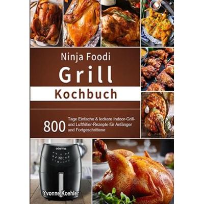 Ninja Foodi Grill Kochbuch, Taschenbuch von Yvonne Koehler, Epubli, 978-3-7541-6517-1