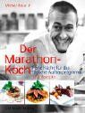 Michel Roux Jr. - Der Marathon-Koch. Feine Küche für das tägliche Aufbauprogramm - Preis vom 09.10.2026 07:28:09 h