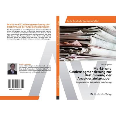 Markt- und Kundensegmentierung zur Bestimmung der Anzeigenzielgruppen, Taschenbuch von Armin Prugmaier, AV Akademikerverlag, 978-3-639-39735-2