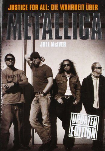 Joel Mciver - Justice For All: Die Wahrheit über Metallica. Updated Edition: Joel McIver - Preis vom 16.10.2026 11:41:07 h
