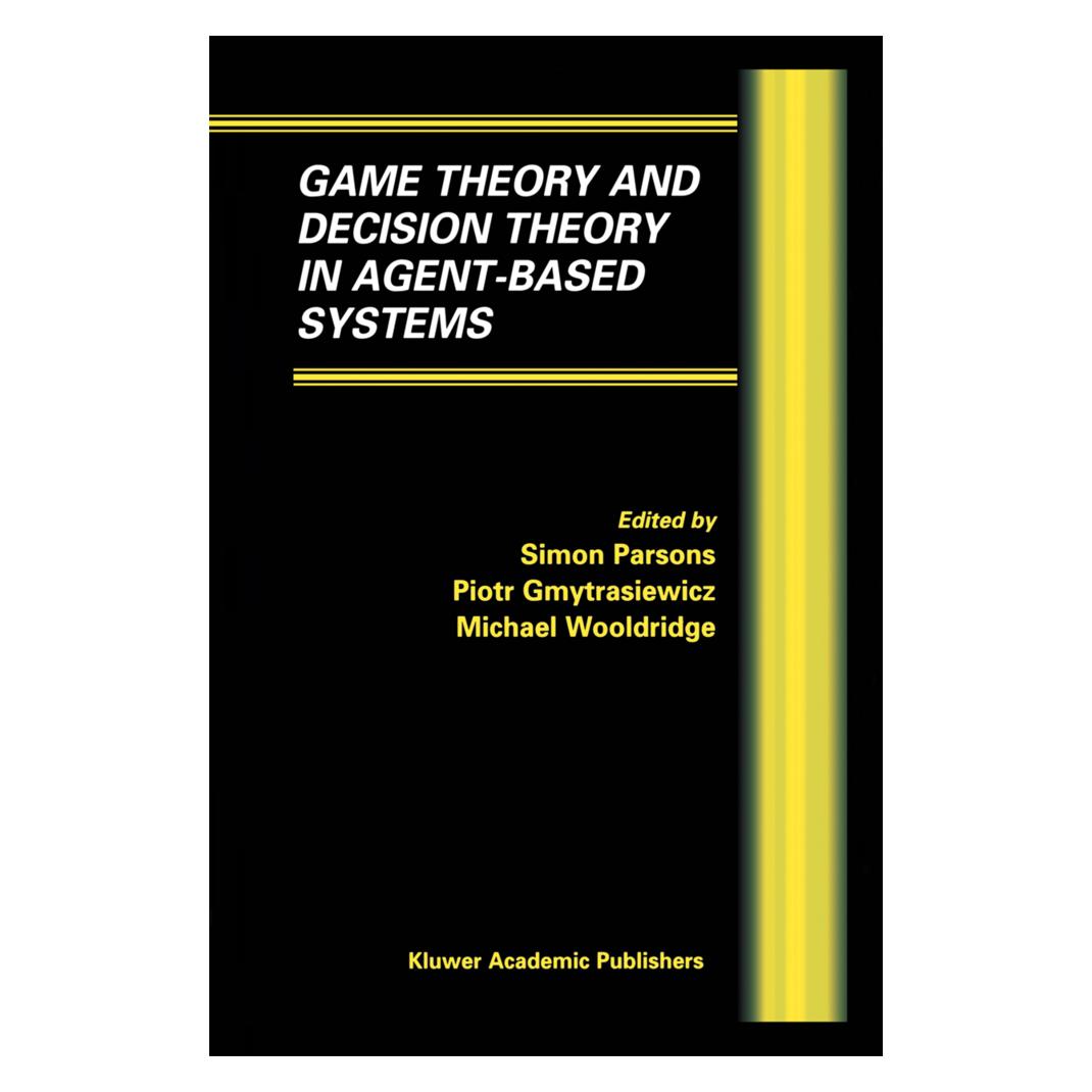 Springer Game Theory and Decision Theory in Agent-Based Systems (Englisch, Softcover, Michael Wooldridge, Piotr Gymtrasiewicz, Simon D. Parsons) (55526245)