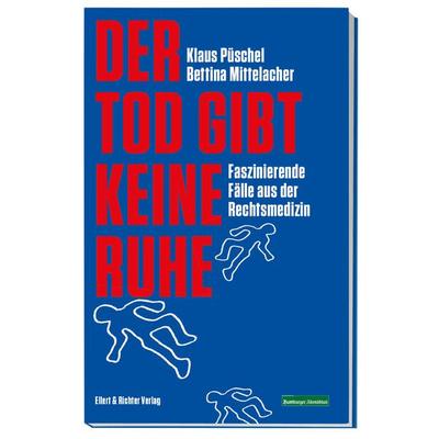 Der Tod gibt keine Ruhe, Taschenbuch von Klaus Püschel,Bettina Mittelacher, Ellert & Richter Verlag, 978-3-8319-0735-9