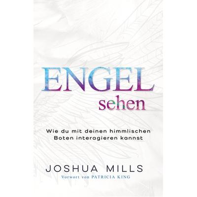 Engel sehen, Taschenbuch von Joshua Mills, Grain Press Verlag GmbH, 978-3-947454-82-2
