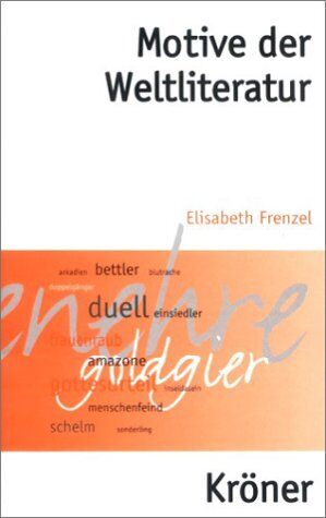 Elisabeth Frenzel - Kröners Taschenausgabe Band 301: Motive der Weltliteratur: Ein Lexikon dichtungsgeschichtlicher Längsschnitte - Preis vom 13.10.2026 19:28:25 h