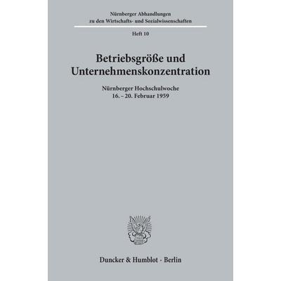 Betriebsgröße und Unternehmenskonzentration., Taschenbuch von , Duncker & Humblot, 978-3-428-00113-2