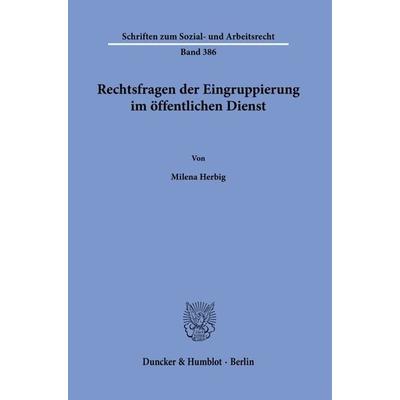Rechtsfragen der Eingruppierung im öffentlichen Dienst, Taschenbuch von Milena Herbig, Duncker & Humblot, 978-3-428-19335-6