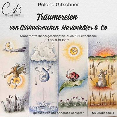 Träumereien von Glühwürmchen, Marienkäfer & Co - Roland Gitschner, Audio, 4099995470222