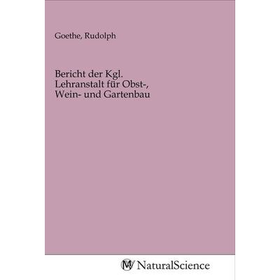 Bericht der Kgl. Lehranstalt für Obst-, Wein- und Gartenbau, Taschenbuch von , MV-NaturalScience, 978-3-96878-261-4