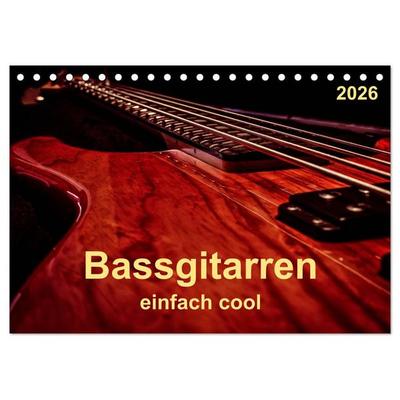 Bassgitarren - einfach cool (Tischkalender 2026 DIN A5 quer), CALVENDO Monatskalender