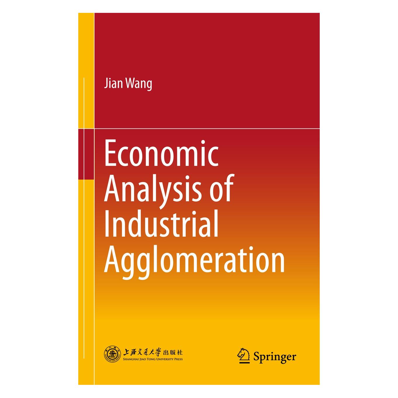 Springer Economic Analysis of Industrial Agglomeration (Englisch, Hardcover, Jian Wang) (9789811074363)