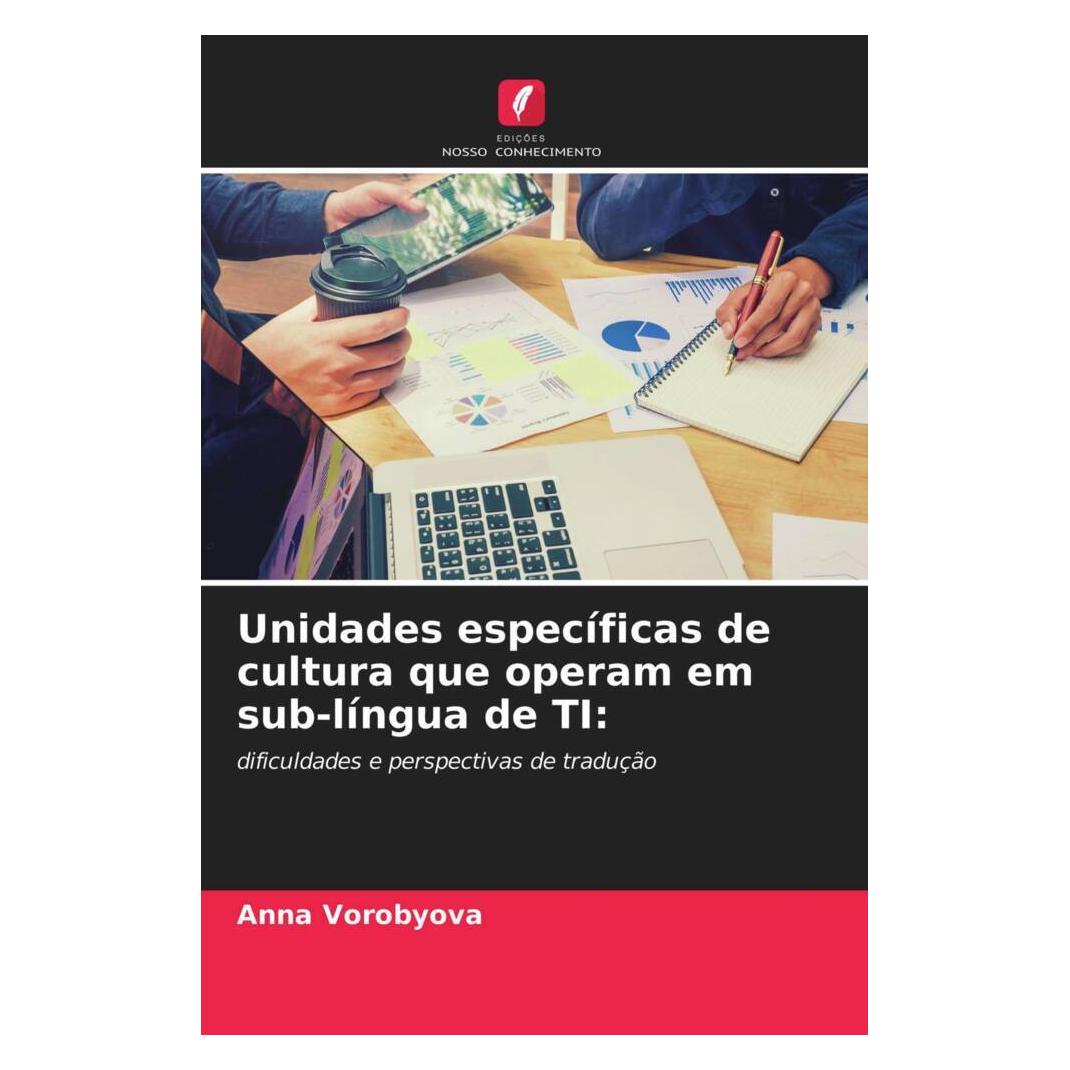 Edicoes Nosso Conhecimento Unidades específicas de cultura que operam em sub-língua de TI: (Softcover, Anna Vorobyova) (51467719)