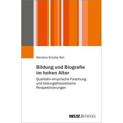 Bildung und Biografie im hohen Alter, Taschenbuch von Mendina Scholte-Reh, Juventa Verlag ein Imprint der Beltz Verlagsgruppe GmbH & Co. KG,