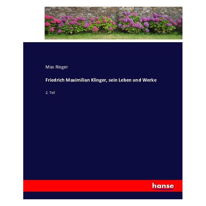 Hansebooks Friedrich Maximilian Klinger, sein Leben und Werke (Deutsch, Softcover, Max Rieger) (8231333)