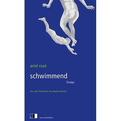schwimmend, Taschenbuch von Ariel rosé, Edition.fotoTAPETA Berlin, 978-3-949262-65-4