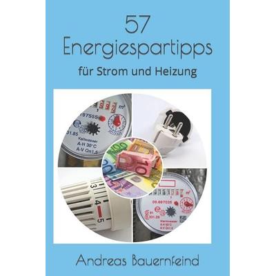 57 Energiespartipps, Taschenbuch von Andreas Bauernfeind, Lisa Nicole Publishing