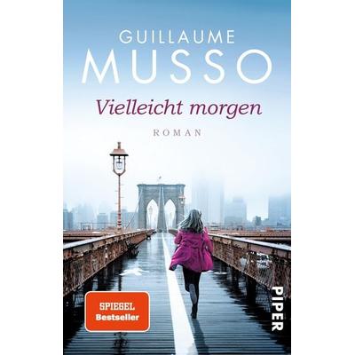 Vielleicht morgen, Taschenbuch von Guillaume Musso, Piper Taschenbuch, 978-3-492-30768-0