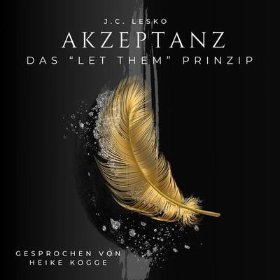 Akzeptanz - Das Let Them Prinzip - J.C. Lesko, Audio, 4069828561809