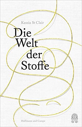 Kassia St Clair - Die Welt der Stoffe - Preis vom 10.10.2026 11:48:34 h