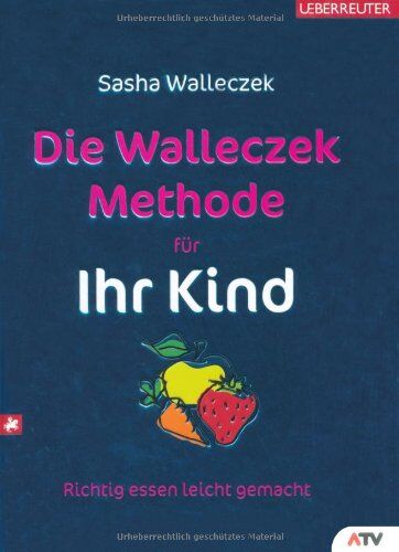 Sasha Walleczek - Die Walleczek-Methode für Ihr Kind: Richtig essen leicht gemacht - Preis vom 18.10.2026 19:22:15 h